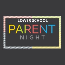 LOWER SCHOOL PARENT NIGHT